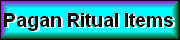 Pagan Ritual items